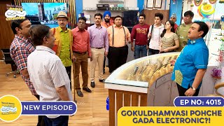 NEW Ep 4015  Gokuldhamvasi Pohche Gada Electronic  Taarak Mehta Ka Ooltah Chashmah I तारक मेहता [upl. by Nomannic358]