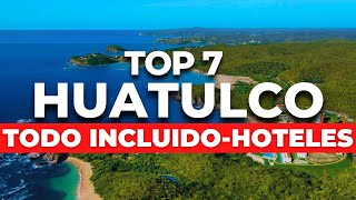 NUEVO  TOP 7 Mejores Hoteles TODO INCLUIDO en Huatulco Oaxaca [upl. by Noraa]