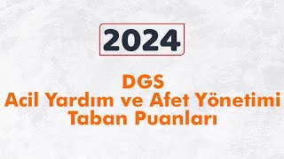 Acil Yardım ve Afet Yönetimi Bölümü 2024 DGS kontenjan ve taban puanları [upl. by Olegna]