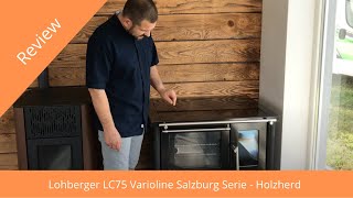 Lohberger LC75 Varioline Salzburg Serie  Holzherd  Review amp Empfehlung [upl. by Suiravaj]