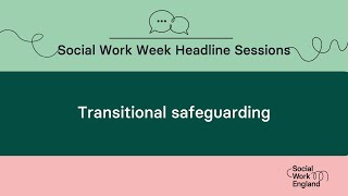 Transitional safeguarding  Social Work Week 2023 [upl. by Eilra]