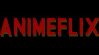 ANIMEFLIX [upl. by Lebezej878]