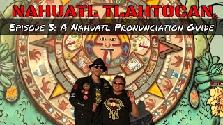 Episode 3 A Nahuatl Pronunciation Guide  Nahuatl Tlahtocan [upl. by Nulubez]