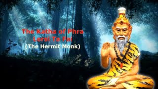 The Katha of Phra Lersi Ta Fai  The Hermit Monk [upl. by Nylle]