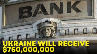 The World Bank will provide 750000000 to Ukraine [upl. by Annais]