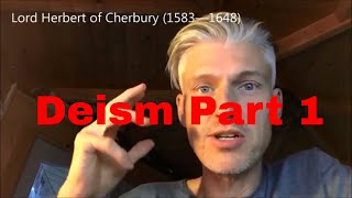 Deism Explained 1  Introduction to Deism amp Lord Herbert of Cherbury [upl. by Salem899]