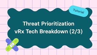 Threat Prioritization  vRx Tech Breakdown 23 [upl. by Enomaj790]