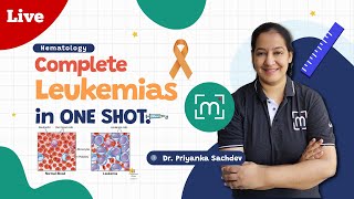 Complete Leukemias in 1 Shot  Hematology  A Comprehensive Guide by Dr Priyanka Sachdev [upl. by Silenay862]