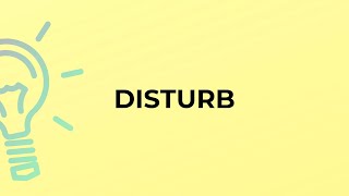 What is the meaning of the word DISTURB [upl. by Axel]