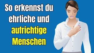 So erkennst du ehrliche und aufrichtige Menschen [upl. by Nivalc]