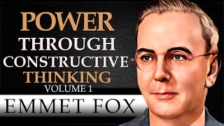 POWER THROUGH CONSTRUCTIVE THINKING  VOLUME 1  EMMET FOX  Complete Audiobook [upl. by Modesta]