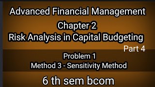 6th sem bcom AFM Ch 2 Risk Analysis in Capital Budgeting Method 3 Sensitivity Method problem 1 [upl. by Mallina]