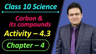 Activity 43 Class 10 Science Chapter 4 Carbon and its Compounds [upl. by Ruthi134]