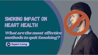 Smoking impact on Heart Health  Smoking Effects amp Heart Disease  Expert Living [upl. by Farrow590]