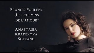 quotLes chemins de lamourquot Francis Poulenc  soprano Anastasia Kradènova [upl. by Cate]