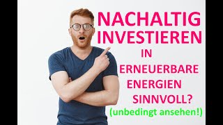 Ist nachhaltiges Investieren in erneuerbare Energien sinnvoll einfach erklärt ⭐⭐⭐⭐⭐ [upl. by Bouton132]