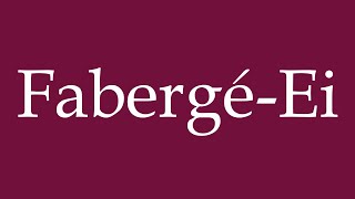 How to Pronounce FabergéEi Faberge Egg Correctly in German [upl. by Bridget]