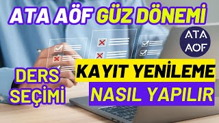 Ata Aöf Güz Dönemi Kayıt Yenileme Ders Seçme Ücret Yatırma Nasıl Yapılır Kayıt Yenileme Başladı [upl. by Llertnac]