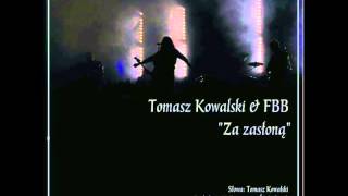 Tomasz Kowalski amp FBB  Za Zasłoną [upl. by Neemsaj]