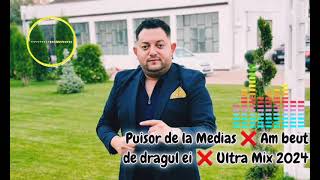 Puisor De la Medias ❌️ Am beut de dragul ei ❌️ Ultra Mix 2024 [upl. by Ariela]