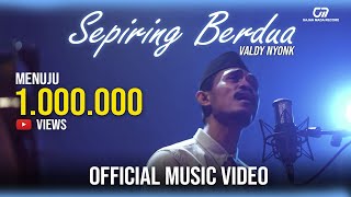 SEPIRING BERDUA  VALDY NYONK OFFICIAL MUSIC VIDEO [upl. by Yrral252]