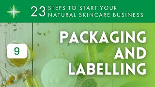 Start Your Own Natural amp Organic Skincare Business  Step 9 Packaging amp Labelling [upl. by Willem]