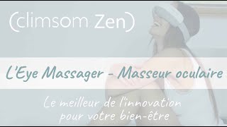 Pourquoi utiliser le masseur oculaire Climsom Zen [upl. by Noirred514]