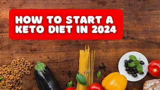 How to Start a Keto Diet in 2024 Your Complete Guide to Ketogenic Living [upl. by Abdu895]