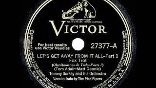 1941 HITS ARCHIVE Let’s Get Away From It All  Tommy Dorsey SinatraHainesStaffordPipers voc [upl. by Eramat]