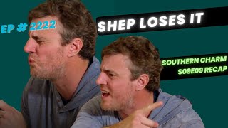 Southern Charm S09E09 Recap Shep Loses It [upl. by Ayo269]