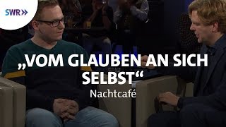 quotVom Glauben an sich selbstquot  SWR Nachtcafé [upl. by Eilliw]