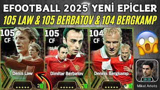 PES YENİ EPİCLER 🔥 105 LAW amp 105 BERBATOV 😱 MENEJER MİKEL ARTETA 😍 EFOOTBALL 2025 MOBİLE [upl. by Enialed]