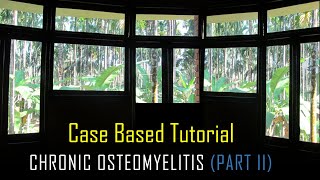 CHRONIC OSTEOMYELITIS PART II  A CASE BASED TUTORIAL [upl. by Gardell33]