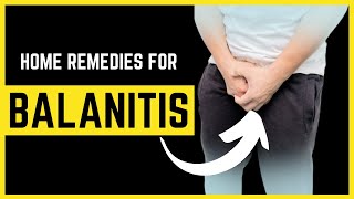 Top 10 Home Remedies For Balanitis  How to Cure Balanitis Fast  Balanitis Treatment [upl. by Bazluke346]