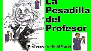 Pesadilla del profesor  Professor´s Nightmare  N  Revelado [upl. by Takashi107]