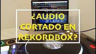 Audio Cortado en Rekordbox Analizando temas Latencia Tips [upl. by Gulick]