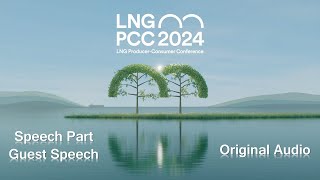 LNG Producer Consumer Conference 2024 Speech Part  Guest SpeechOriginal Audio [upl. by Basilio]