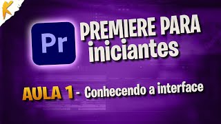 Premiere Pro para Iniciantes Aula 01  Conheça a Interface [upl. by Daphene]