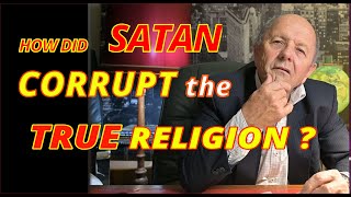 How did Satan Corrupt the True Religion [upl. by Virgil]