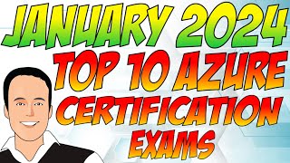 Top 10 Azure Certification Exams  January 2024 [upl. by Accber]