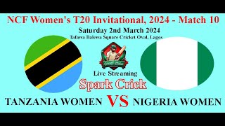 🔴LIVE TANZANIA WOMEN vs NIGERIA WOMEN Match 10 Saturday 2nd March 2024 Live Spark Crick [upl. by Ammej611]