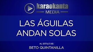 Karaokanta  Beto Quintanilla  Las águilas andan solas [upl. by Imailiv]