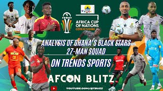 AFCON  Analysis Of Ghanas Black Stars 27Man Squad [upl. by Salot]