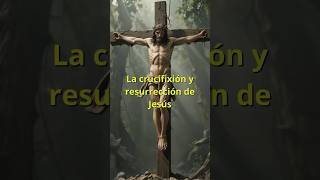 La crucifixión y resurrección de Jesús  Resumen datoscuriosos cristianos creencias [upl. by Adniles969]