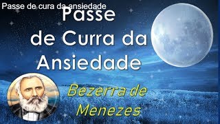 Passe de Cura da Ansiedade Bezerra de Menezes [upl. by Mcmahon]