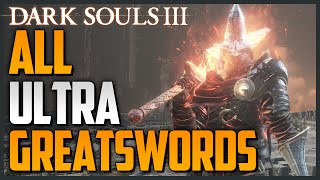 Dark Souls 3 All Weapon Locations and Showcase Part 3  Ultra Greatswords [upl. by Lenno304]