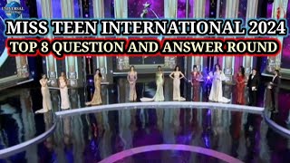 MISS TEEN INTERNATIONAL 2024  TOP8 FINAL QUESTION AND ANSWER ROUND [upl. by Jennings]