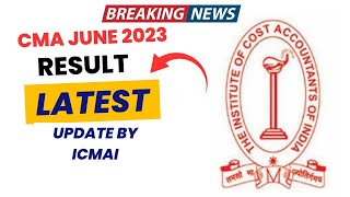 Breaking News  CMA Exam June 2023 Result Latest Update by ICMAI  Good News Out [upl. by Herv411]