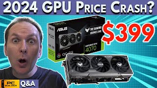 🛑 GPU Prices Set to CRASH in 2024 🛑 RTX 4070 Super vs RX 7800 XT🛑 December 2023 QampA [upl. by Missie386]