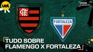 FLAMENGO X FORTALEZA ONDE ASSISTIR AO VIVO HORÁRIO E ESCALAÇÕES PELO BRASILEIRÃO [upl. by Trescha]